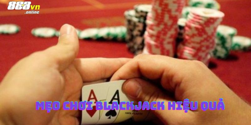 Bài blackjack là gì? Kinh nghiệm chơi bài blackjack cực chuẩn 