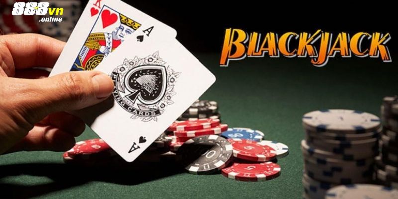 Bài Blackjack Là Gì?  Sảnh Cược Blackjack Siêu Hot Tại 88Vn