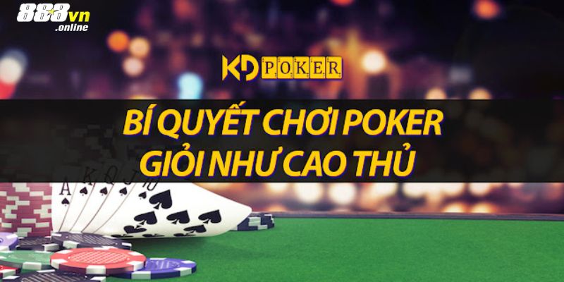 Chia sẻ bí quyết chơi poker hiệu quả từ chuyên gia