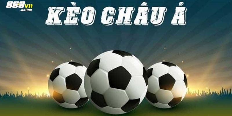 Khái niệm kèo châu á là gì tại 88vn