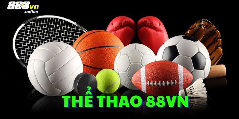 Tìm hiểu thông tin về sảnh cược thể thao 88vn